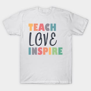 Teach Love Inspire T-Shirt